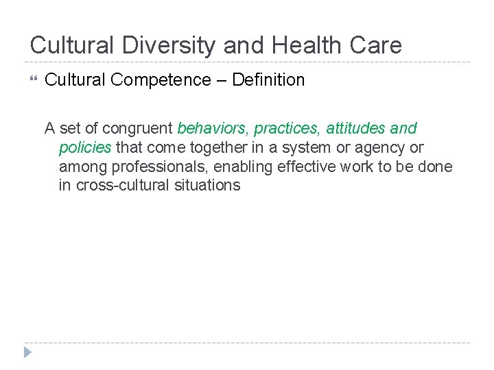 Cultural Diversity and Health Care Cultural Competence – Definition A set of congruent behaviors,
