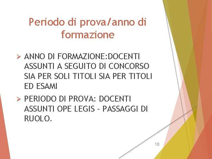 Periodo di prova/anno di formazione Ø ANNO DI FORMAZIONE: DOCENTI ASSUNTI A SEGUITO DI