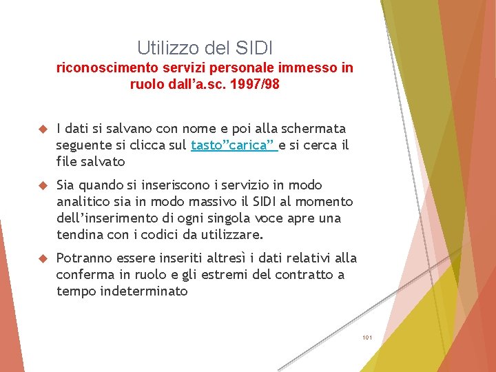 Utilizzo del SIDI riconoscimento servizi personale immesso in ruolo dall’a. sc. 1997/98 I dati