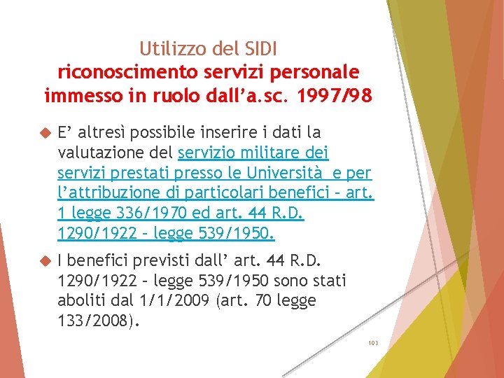 Utilizzo del SIDI riconoscimento servizi personale immesso in ruolo dall’a. sc. 1997/98 E’ altresì