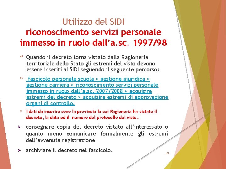 Utilizzo del SIDI riconoscimento servizi personale immesso in ruolo dall’a. sc. 1997/98 Quando il