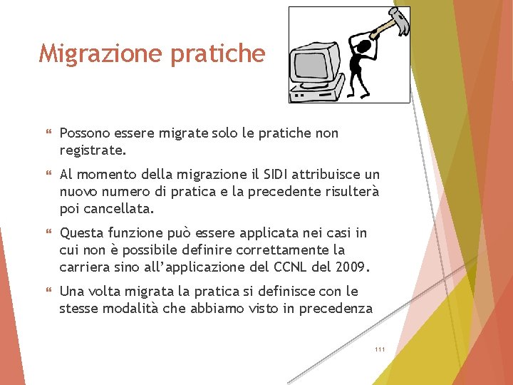 Migrazione pratiche Possono essere migrate solo le pratiche non registrate. Al momento della migrazione