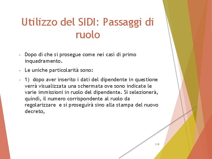 Utilizzo del SIDI: Passaggi di ruolo • Dopo di che si prosegue come nei