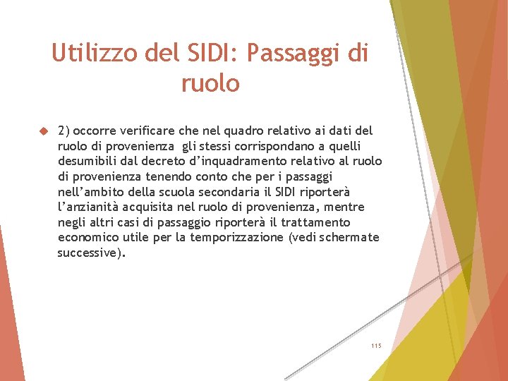 Utilizzo del SIDI: Passaggi di ruolo 2) occorre verificare che nel quadro relativo ai