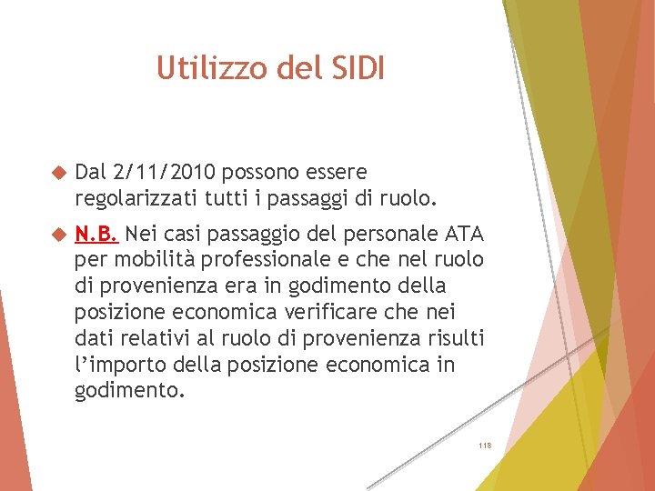 Utilizzo del SIDI Dal 2/11/2010 possono essere regolarizzati tutti i passaggi di ruolo. N.