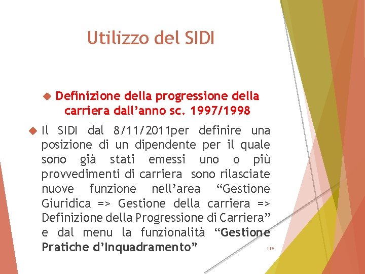 Utilizzo del SIDI Definizione della progressione della carriera dall’anno sc. 1997/1998 Il SIDI dal