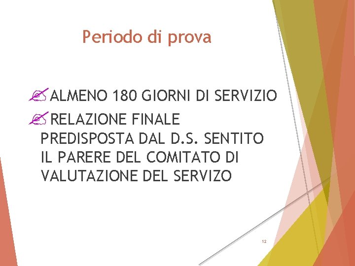 Periodo di prova ? ALMENO 180 GIORNI DI SERVIZIO ? RELAZIONE FINALE PREDISPOSTA DAL