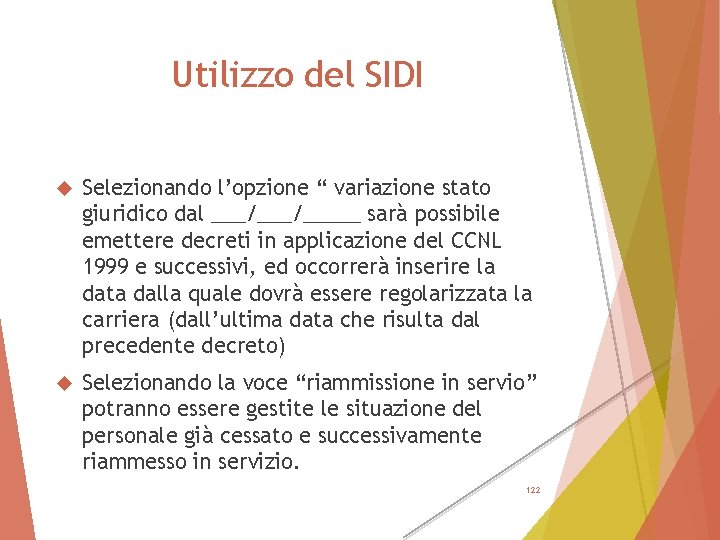 Utilizzo del SIDI Selezionando l’opzione “ variazione stato giuridico dal ___/_____ sarà possibile emettere