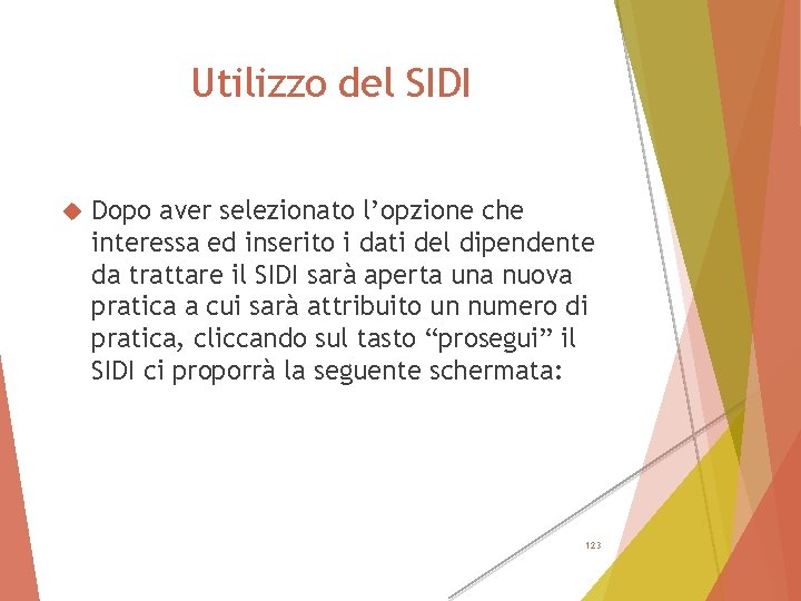 Utilizzo del SIDI Dopo aver selezionato l’opzione che interessa ed inserito i dati del