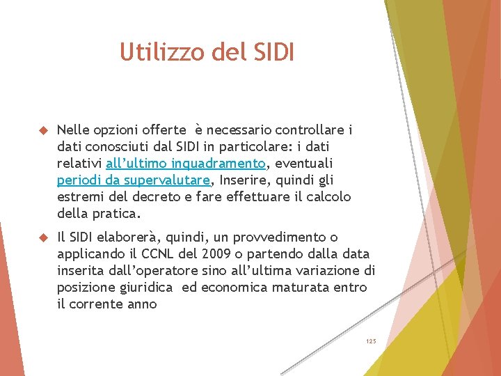 Utilizzo del SIDI Nelle opzioni offerte è necessario controllare i dati conosciuti dal SIDI