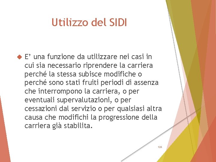 Utilizzo del SIDI E’ una funzione da utilizzare nei casi in cui sia necessario