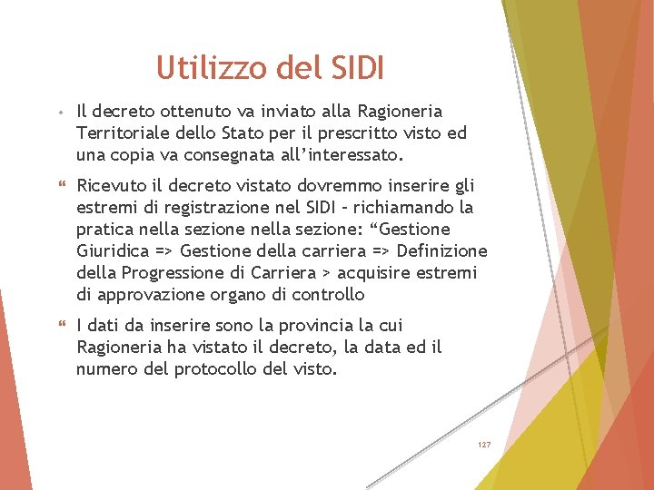 Utilizzo del SIDI • Il decreto ottenuto va inviato alla Ragioneria Territoriale dello Stato