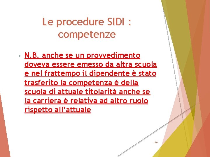 Le procedure SIDI : competenze • N. B. anche se un provvedimento doveva essere