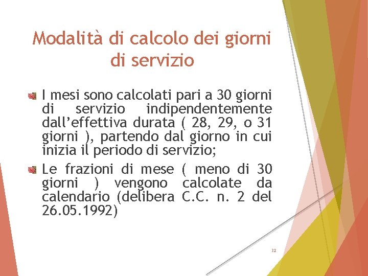 Modalità di calcolo dei giorni di servizio I mesi sono calcolati pari a 30