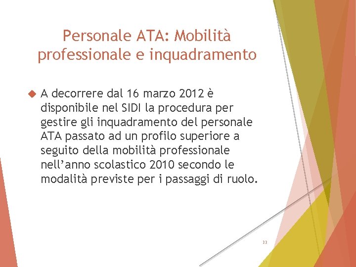 Personale ATA: Mobilità professionale e inquadramento A decorrere dal 16 marzo 2012 è disponibile