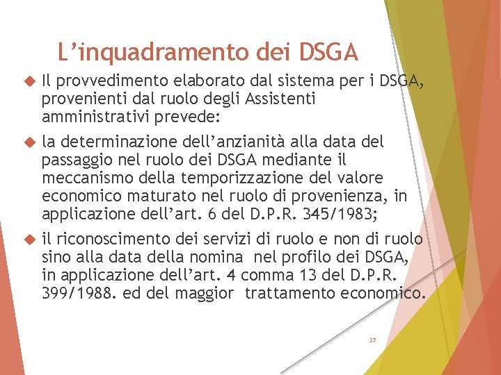 L’inquadramento dei DSGA Il provvedimento elaborato dal sistema per i DSGA, provenienti dal ruolo