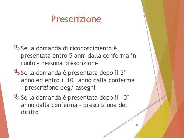 Prescrizione Ä Se la domanda di riconoscimento è presentata entro 5 anni dalla conferma