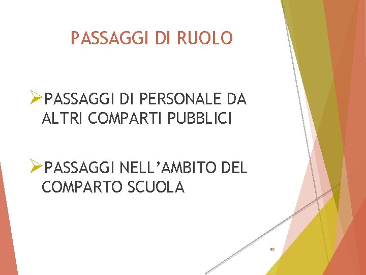 PASSAGGI DI RUOLO ØPASSAGGI DI PERSONALE DA ALTRI COMPARTI PUBBLICI ØPASSAGGI NELL’AMBITO DEL COMPARTO