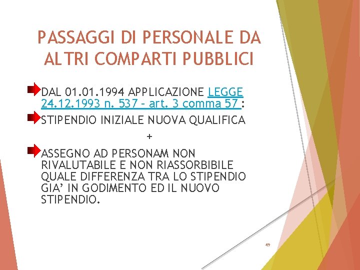 PASSAGGI DI PERSONALE DA ALTRI COMPARTI PUBBLICI DAL 01. 1994 APPLICAZIONE LEGGE 24. 12.