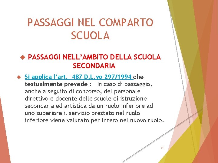 PASSAGGI NEL COMPARTO SCUOLA PASSAGGI NELL’AMBITO DELLA SCUOLA SECONDARIA Si applica l’art. 487 D.