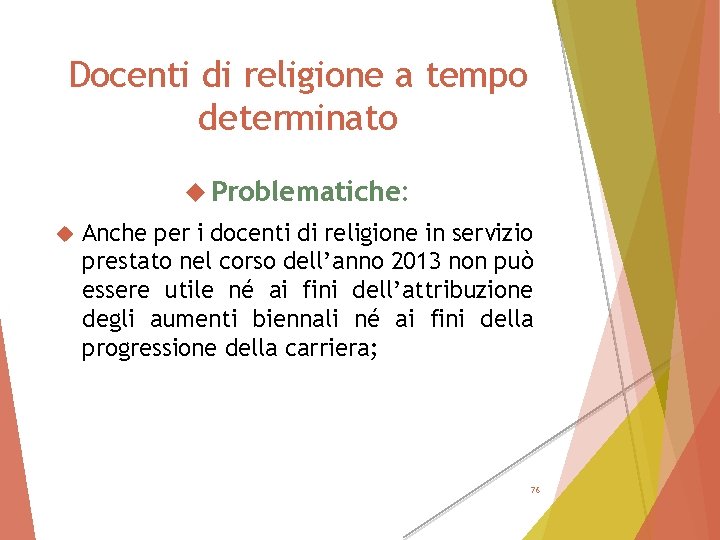 Docenti di religione a tempo determinato Problematiche: Anche per i docenti di religione in