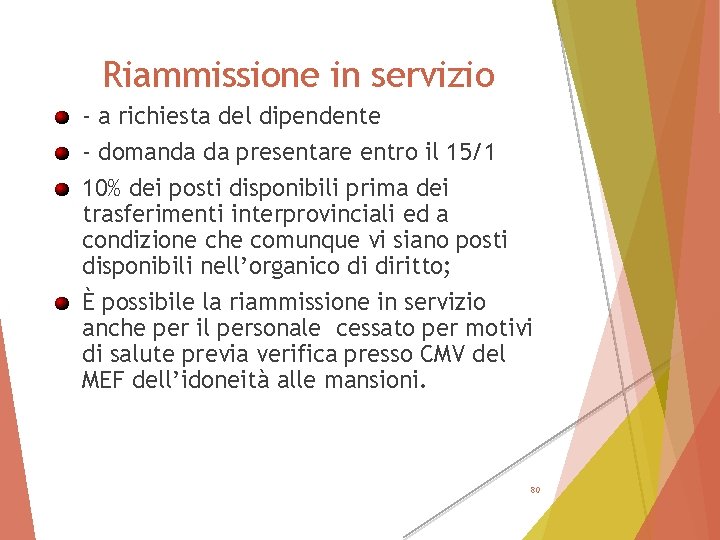 Riammissione in servizio - a richiesta del dipendente - domanda da presentare entro il