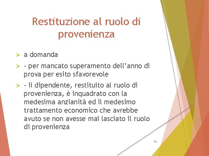 Restituzione al ruolo di provenienza Ø a domanda Ø - per mancato superamento dell’anno