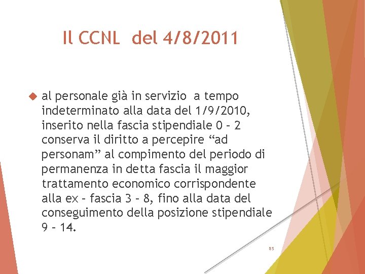 Il CCNL del 4/8/2011 al personale già in servizio a tempo indeterminato alla data