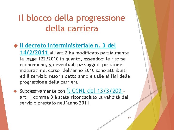 Il blocco della progressione della carriera Il decreto interministeriale n. 3 del 14/2/2011 all’art.