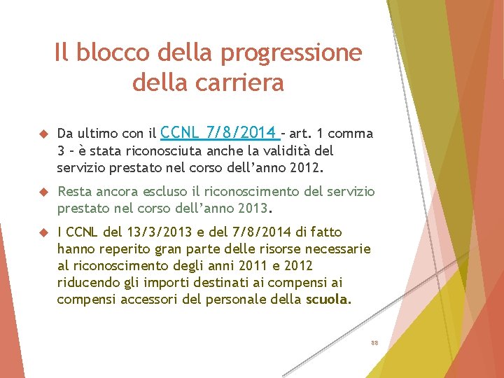 Il blocco della progressione della carriera Da ultimo con il CCNL 7/8/2014 – art.