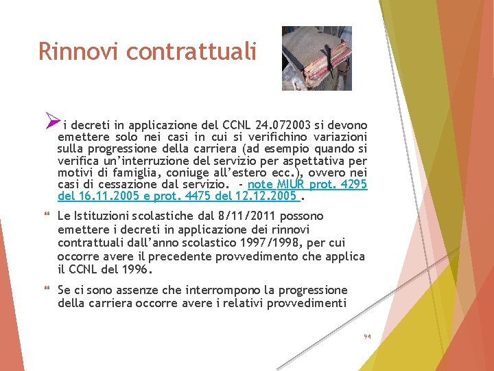 Rinnovi contrattuali Øemettere i decreti in applicazione del CCNL 24. 072003 si devono solo