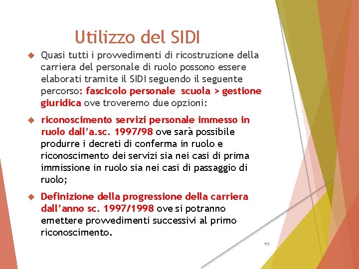 Utilizzo del SIDI Quasi tutti i provvedimenti di ricostruzione della carriera del personale di