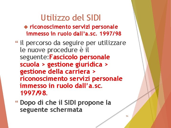 Utilizzo del SIDI riconoscimento servizi personale immesso in ruolo dall’a. sc. 1997/98 il percorso