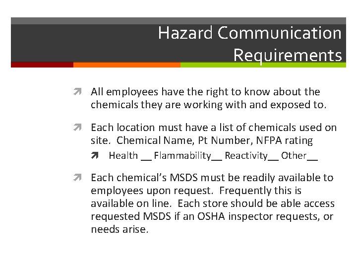 Hazard Communication Requirements All employees have the right to know about the chemicals they