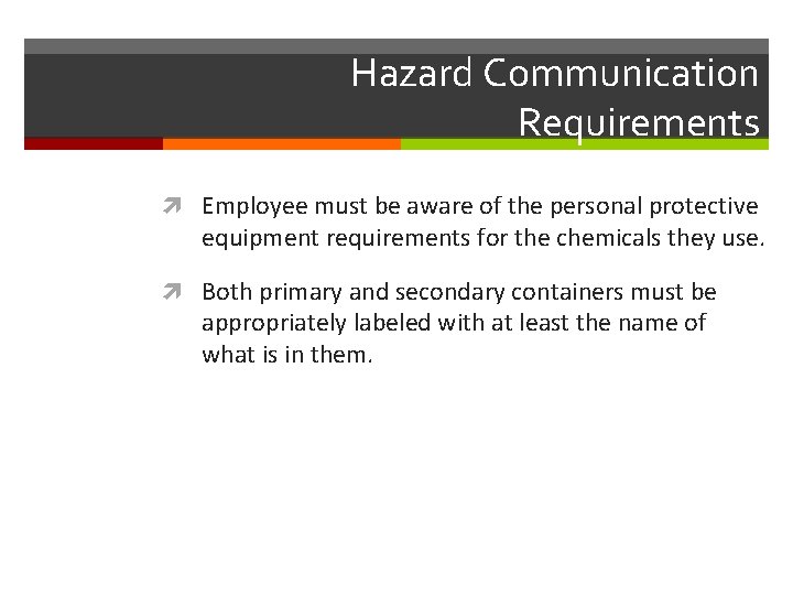 Hazard Communication Requirements Employee must be aware of the personal protective equipment requirements for