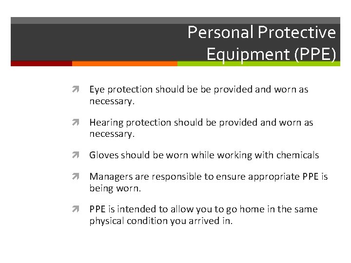 Personal Protective Equipment (PPE) Eye protection should be be provided and worn as necessary.