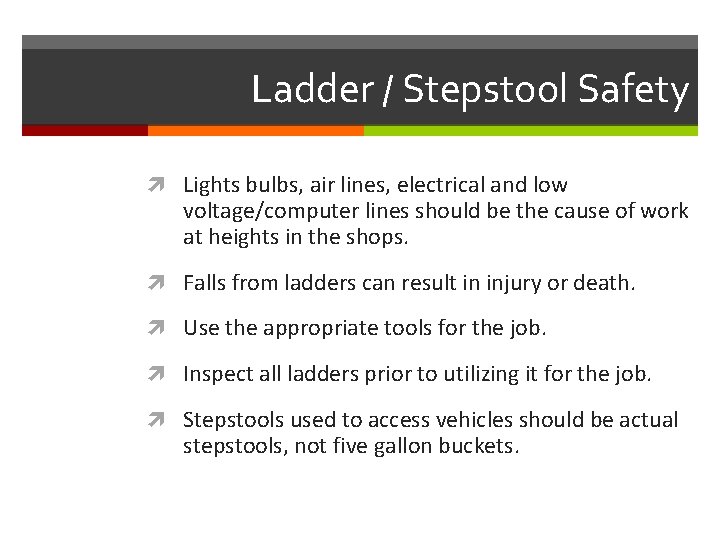 Ladder / Stepstool Safety Lights bulbs, air lines, electrical and low voltage/computer lines should