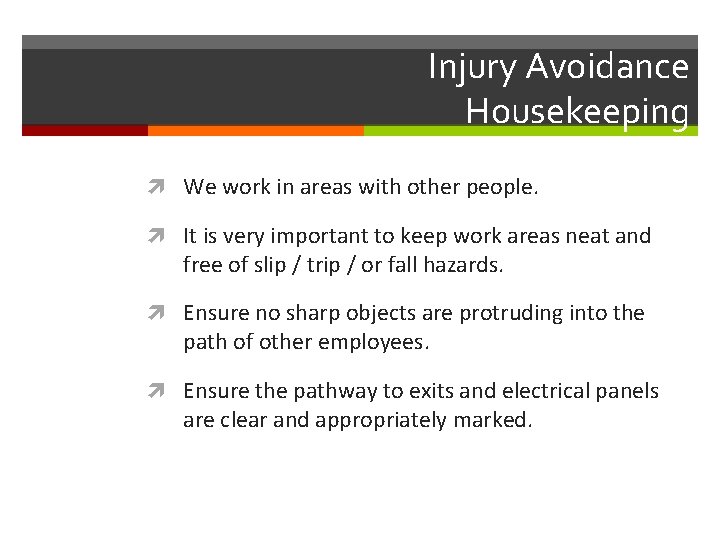 Injury Avoidance Housekeeping We work in areas with other people. It is very important