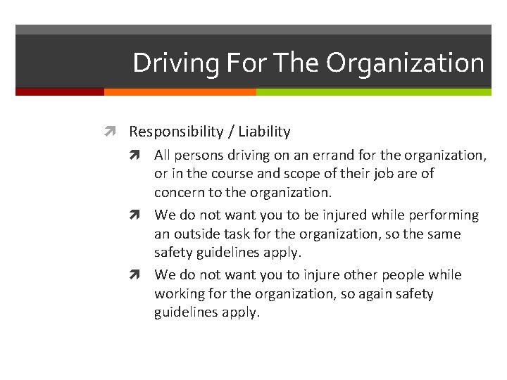 Driving For The Organization Responsibility / Liability All persons driving on an errand for