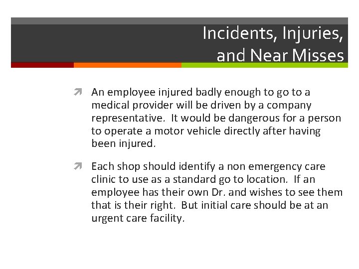 Incidents, Injuries, and Near Misses An employee injured badly enough to go to a