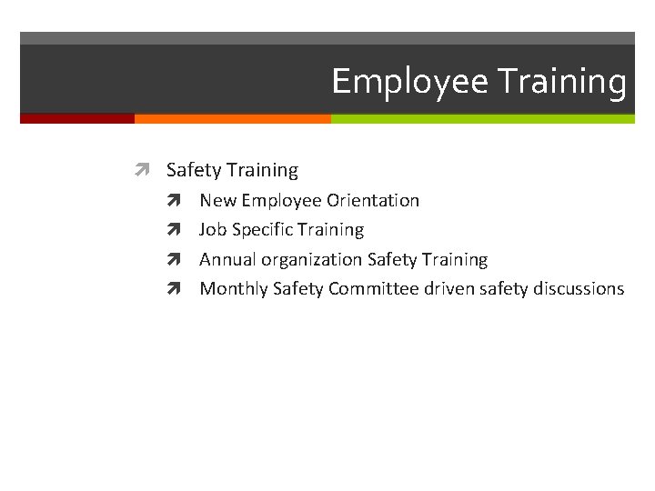 Employee Training Safety Training New Employee Orientation Job Specific Training Annual organization Safety Training