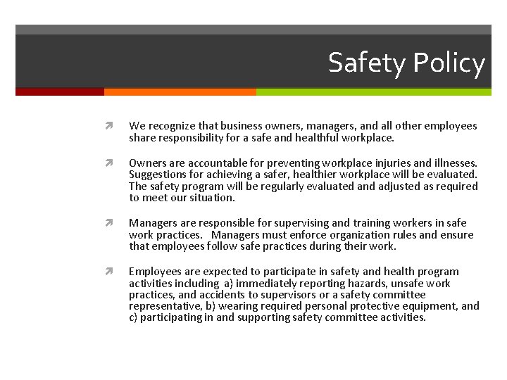 Safety Policy We recognize that business owners, managers, and all other employees share responsibility