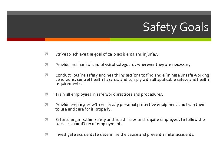 Safety Goals Strive to achieve the goal of zero accidents and injuries. Provide mechanical