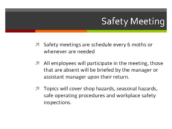 Safety Meeting Safety meetings are schedule every 6 moths or whenever are needed All