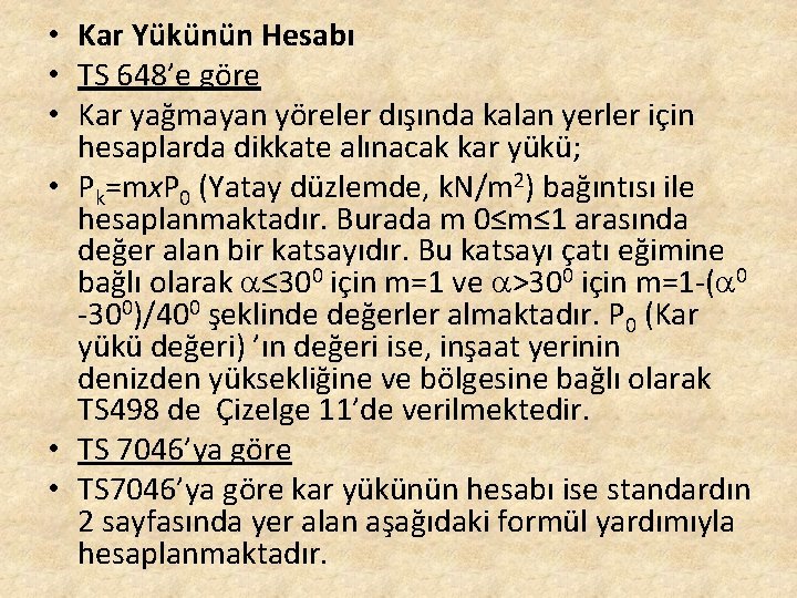  • Kar Yükünün Hesabı • TS 648’e göre • Kar yağmayan yöreler dışında