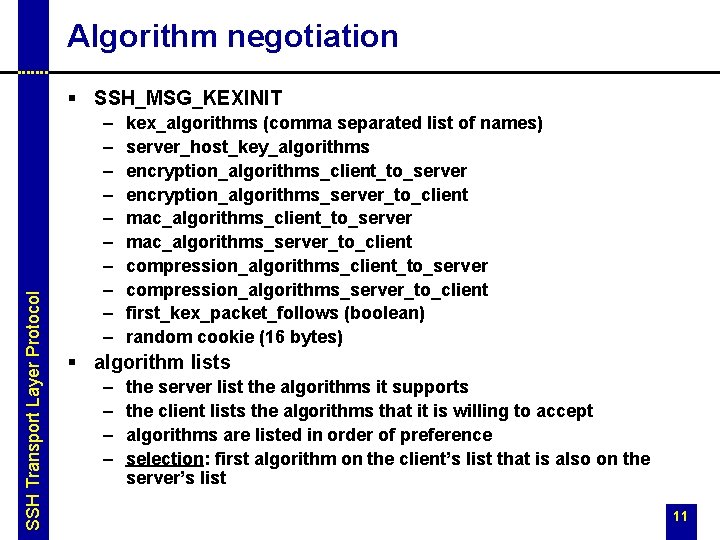 Algorithm negotiation SSH Transport Layer Protocol § SSH_MSG_KEXINIT – – – – – kex_algorithms