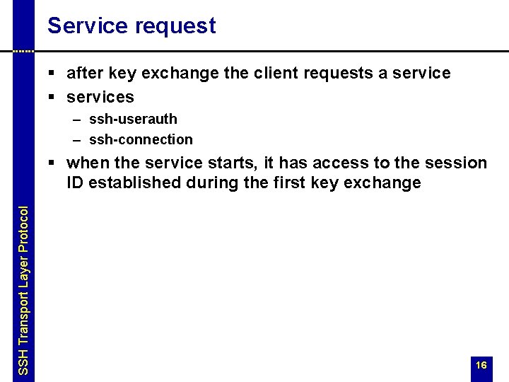 Service request § after key exchange the client requests a service § services –