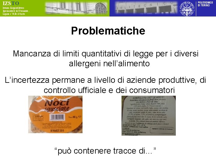 IZSTO Istituto Zooprofilattico Sperimentale del Piemonte, Liguria e Valle d’Aosta Problematiche Mancanza di limiti