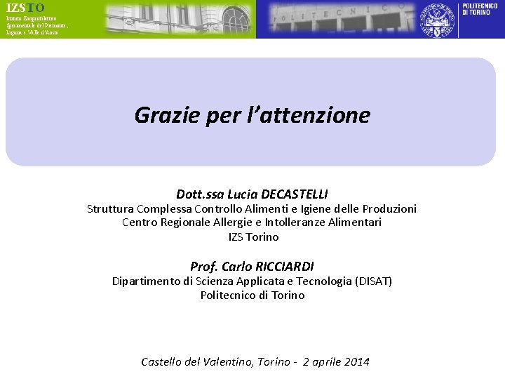 IZSTO Istituto Zooprofilattico Sperimentale del Piemonte, Liguria e Valle d’Aosta Grazie per l’attenzione Dott.