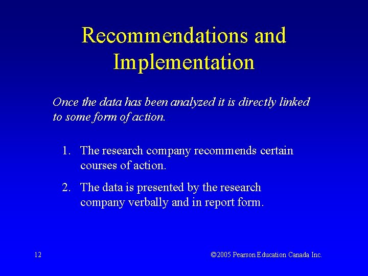 Recommendations and Implementation Once the data has been analyzed it is directly linked to